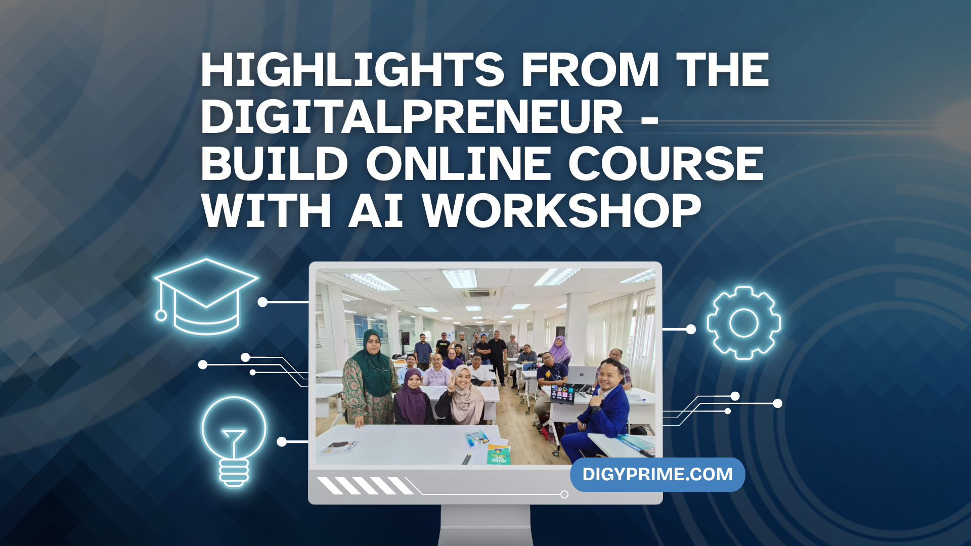 Highlights from The Digitalpreneur – Build Online Course with AI Workshop